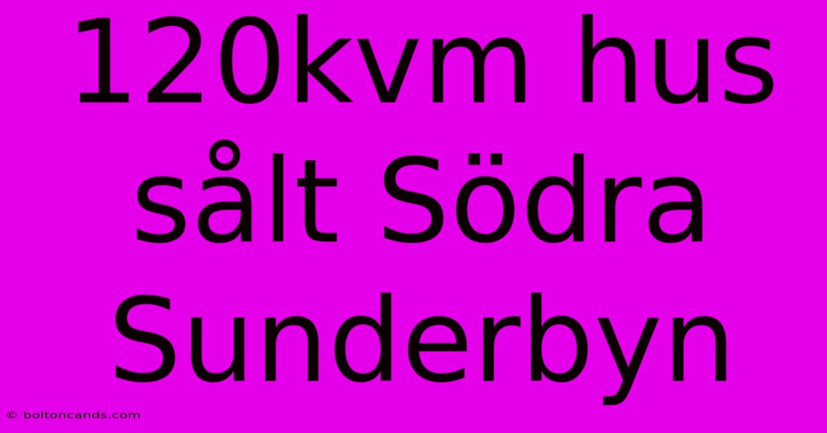 120kvm Hus Sålt Södra Sunderbyn