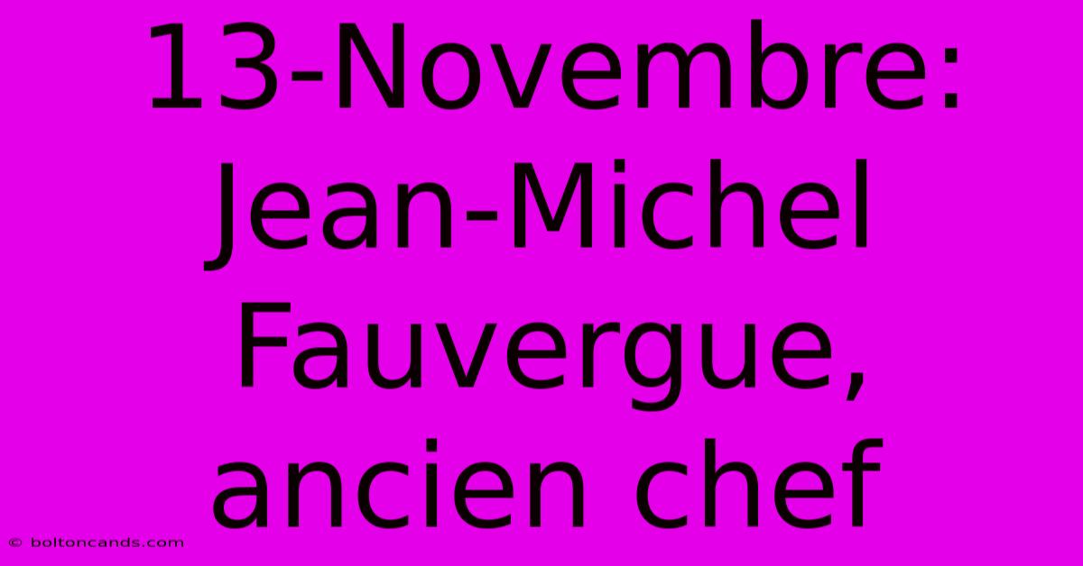 13-Novembre: Jean-Michel Fauvergue, Ancien Chef