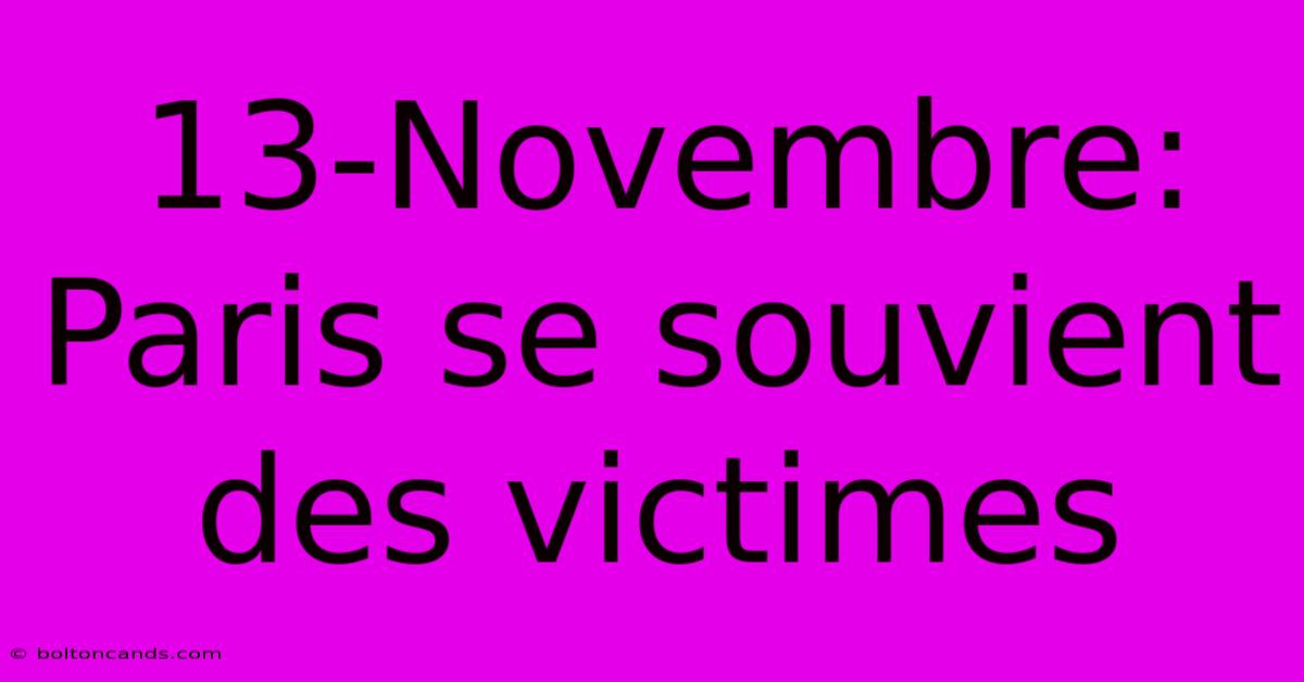 13-Novembre: Paris Se Souvient Des Victimes