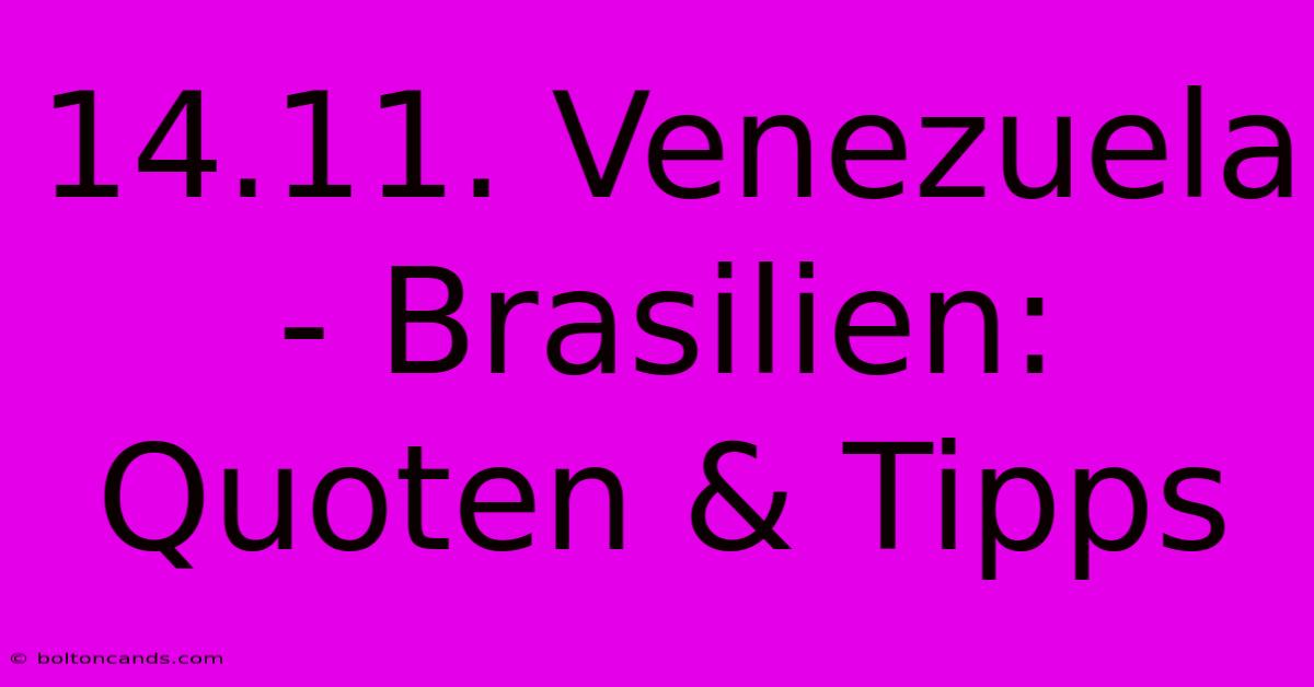 14.11. Venezuela - Brasilien: Quoten & Tipps