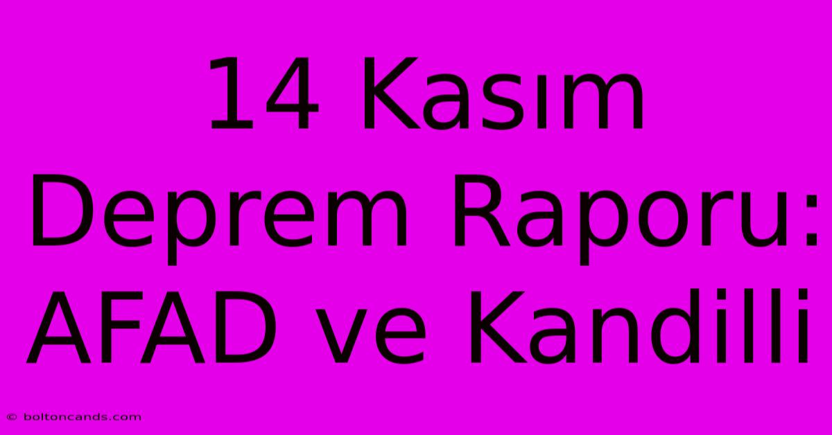 14 Kasım Deprem Raporu: AFAD Ve Kandilli