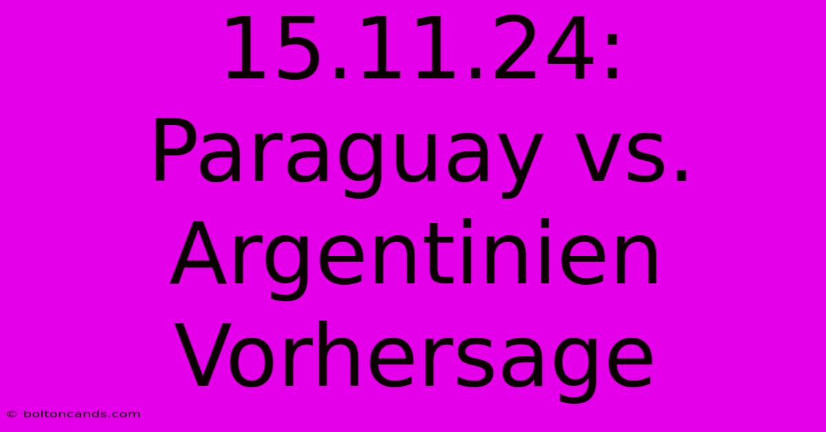 15.11.24: Paraguay Vs. Argentinien Vorhersage