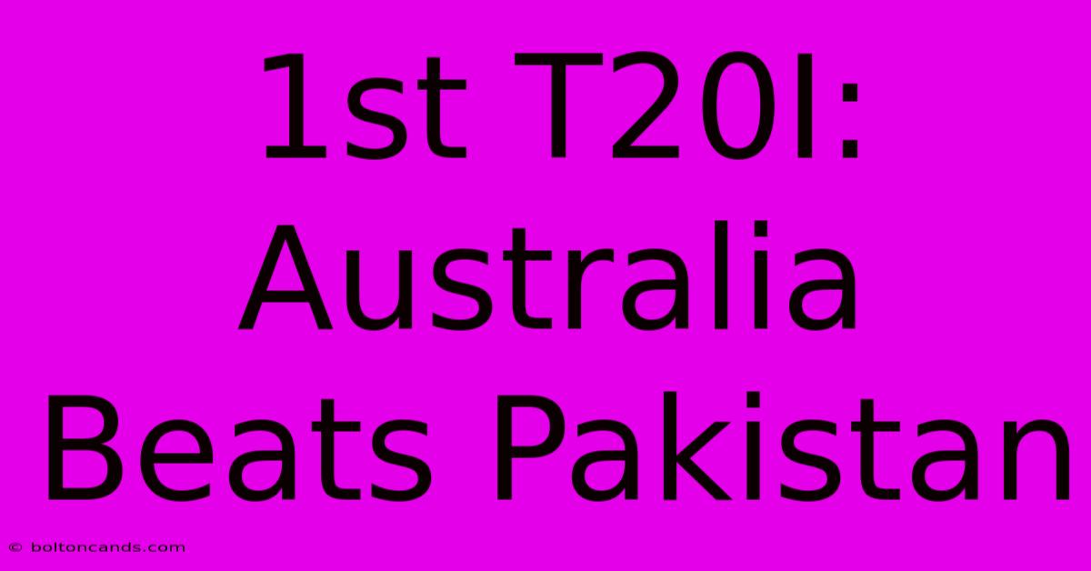 1st T20I: Australia Beats Pakistan  