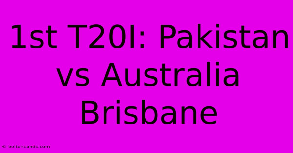 1st T20I: Pakistan Vs Australia Brisbane