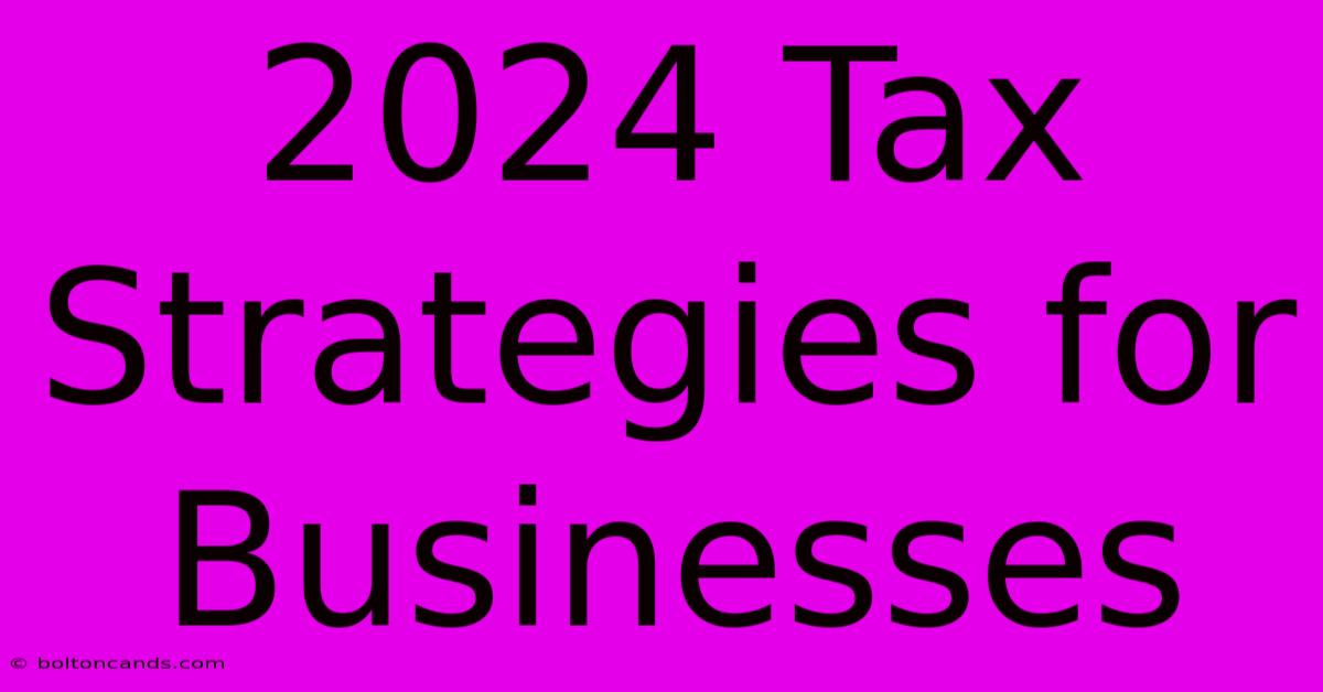 2024 Tax Strategies For Businesses 