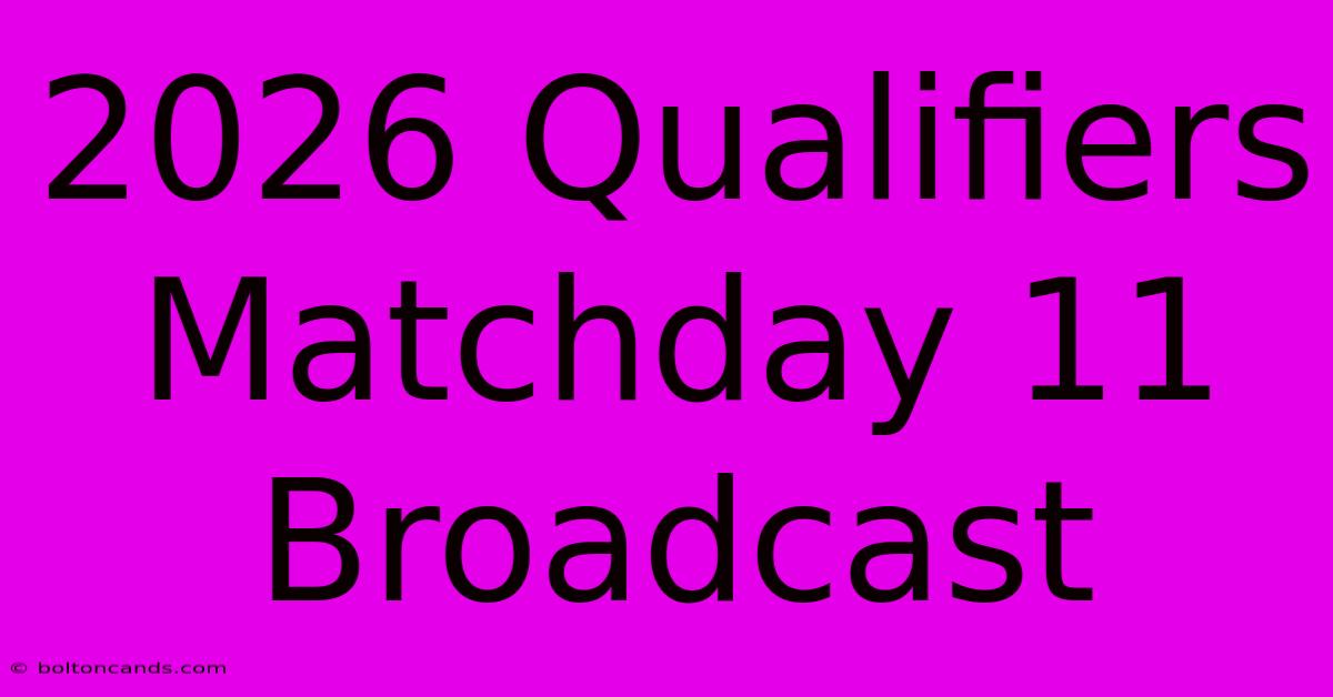 2026 Qualifiers Matchday 11 Broadcast