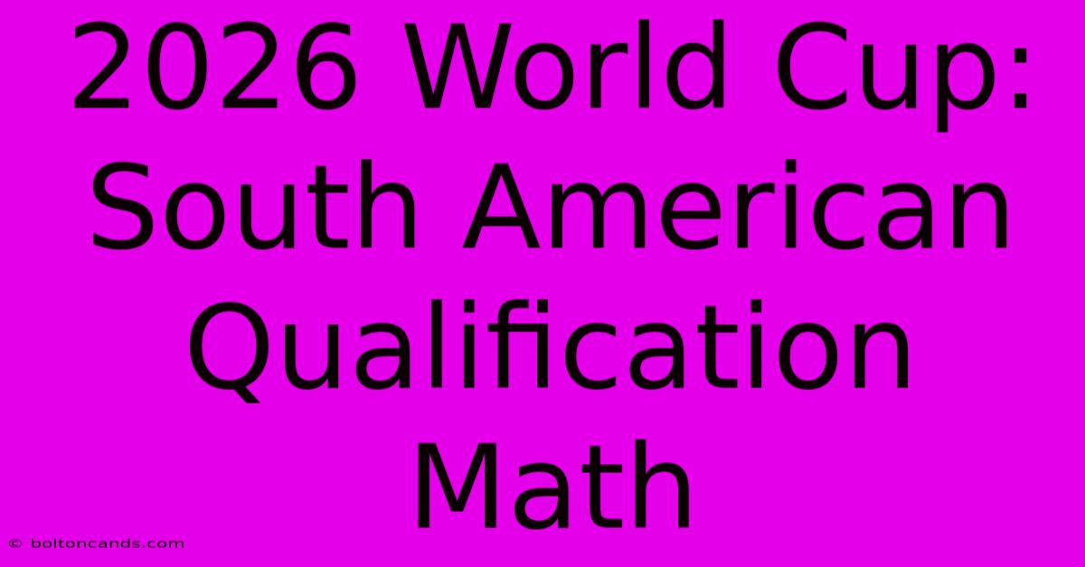 2026 World Cup: South American Qualification Math