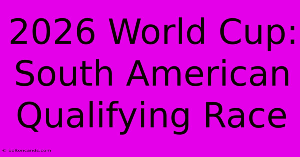 2026 World Cup: South American Qualifying Race