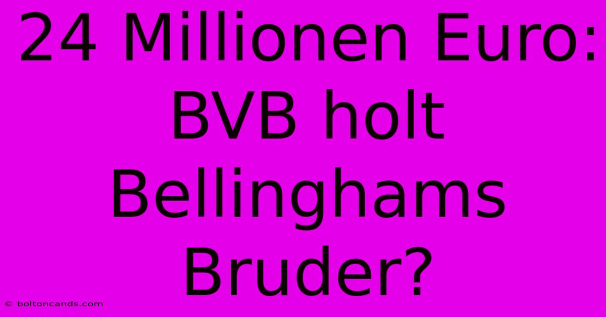 24 Millionen Euro: BVB Holt Bellinghams Bruder?