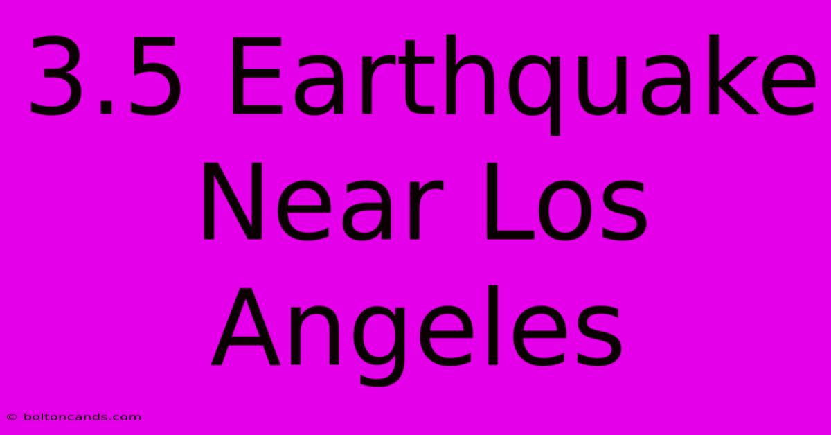 3.5 Earthquake Near Los Angeles