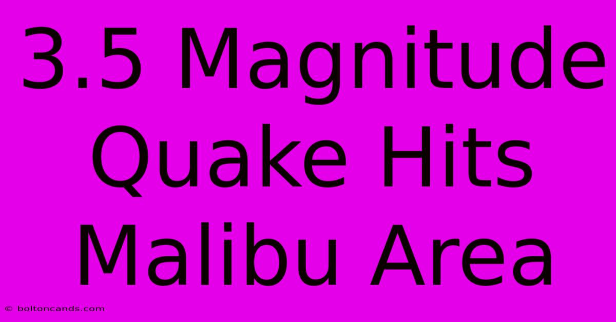 3.5 Magnitude Quake Hits Malibu Area