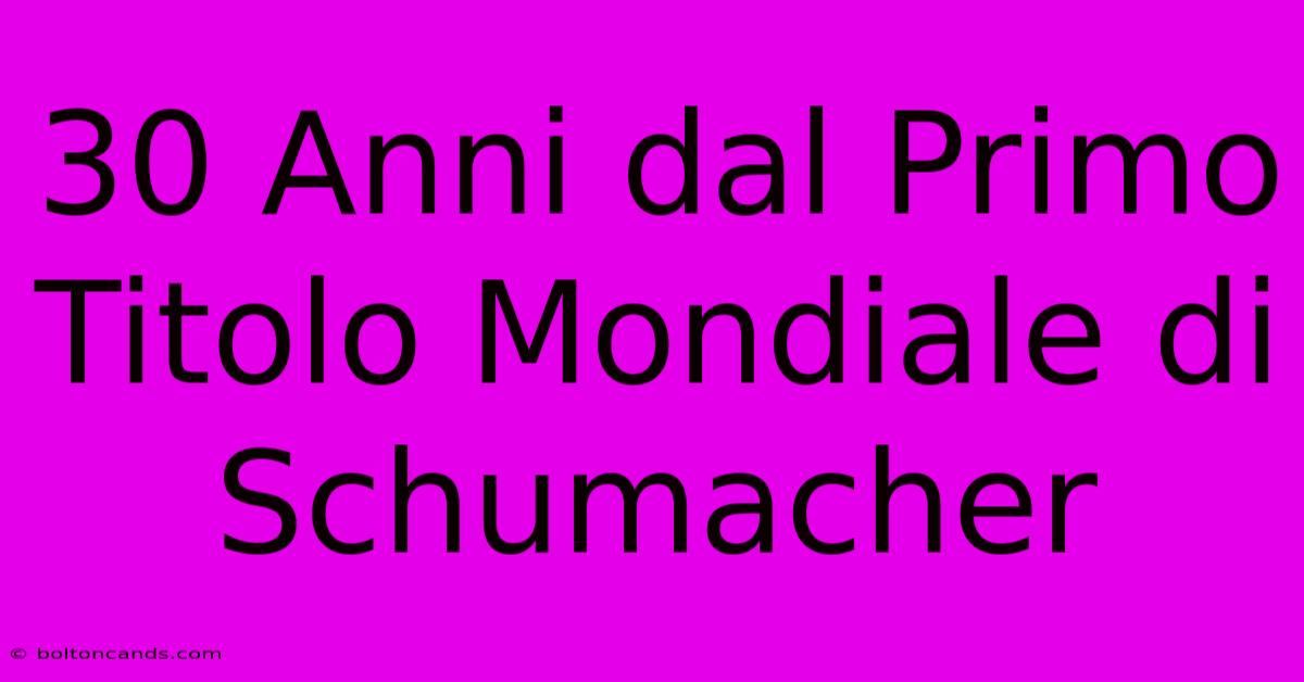 30 Anni Dal Primo Titolo Mondiale Di Schumacher