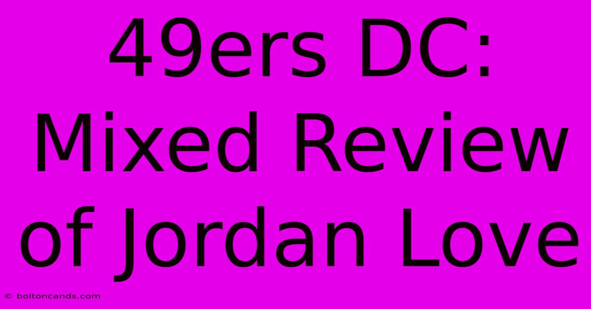 49ers DC: Mixed Review Of Jordan Love