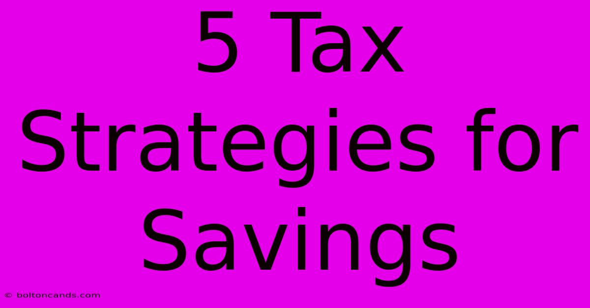 5 Tax Strategies For Savings 