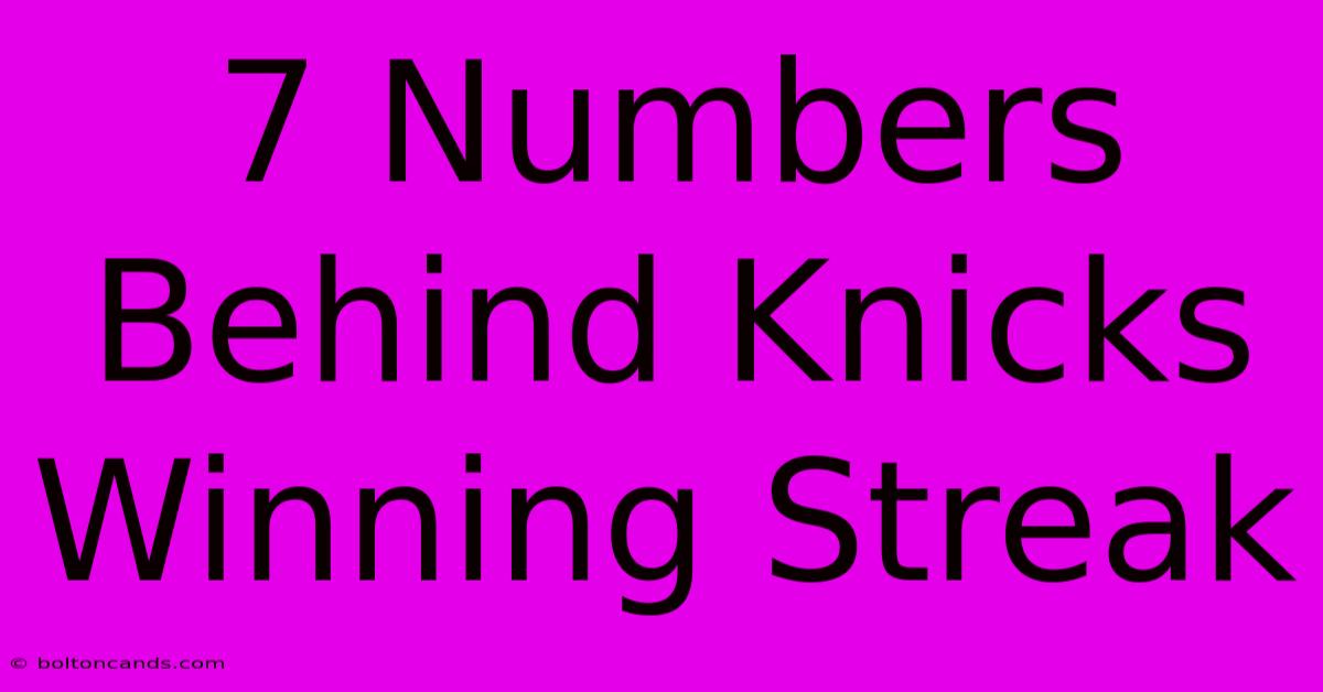 7 Numbers Behind Knicks Winning Streak