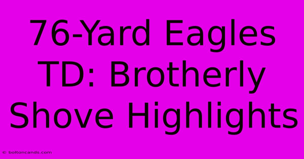 76-Yard Eagles TD: Brotherly Shove Highlights 