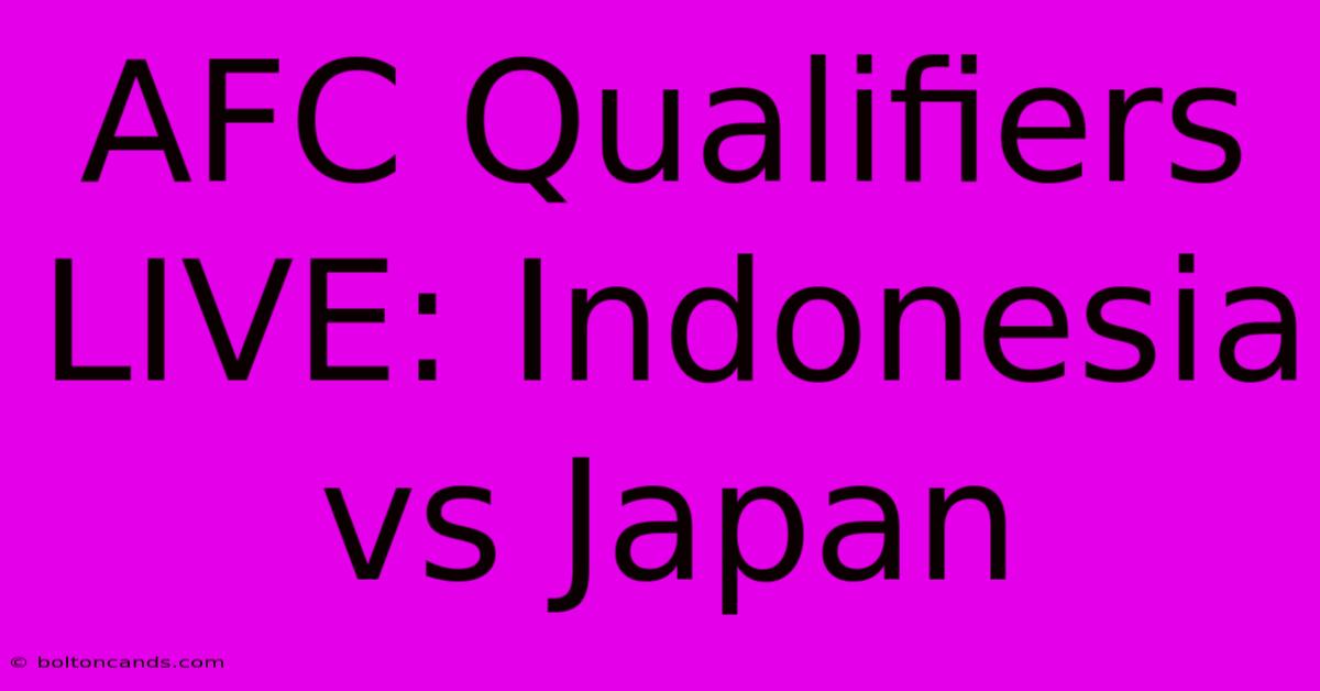 AFC Qualifiers LIVE: Indonesia Vs Japan