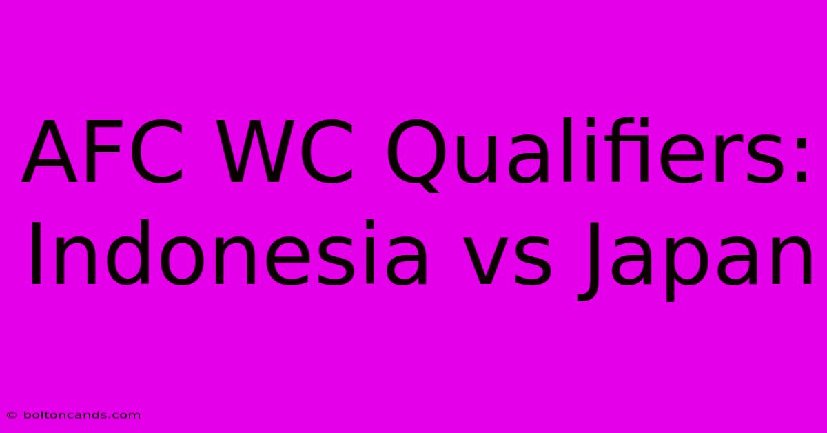 AFC WC Qualifiers: Indonesia Vs Japan 