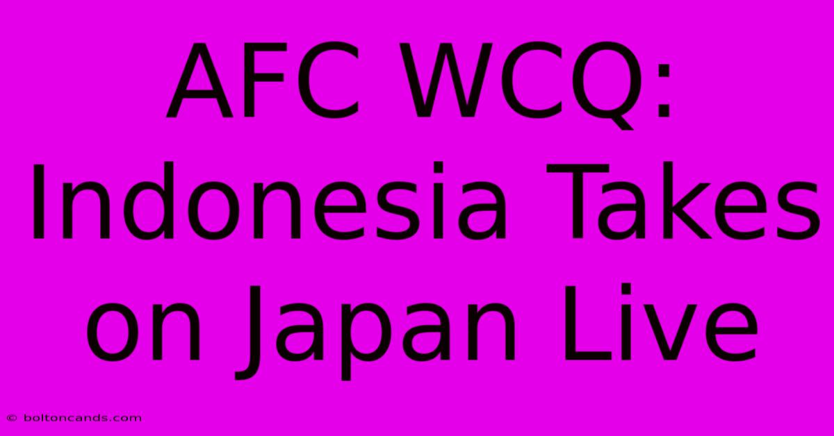 AFC WCQ: Indonesia Takes On Japan Live