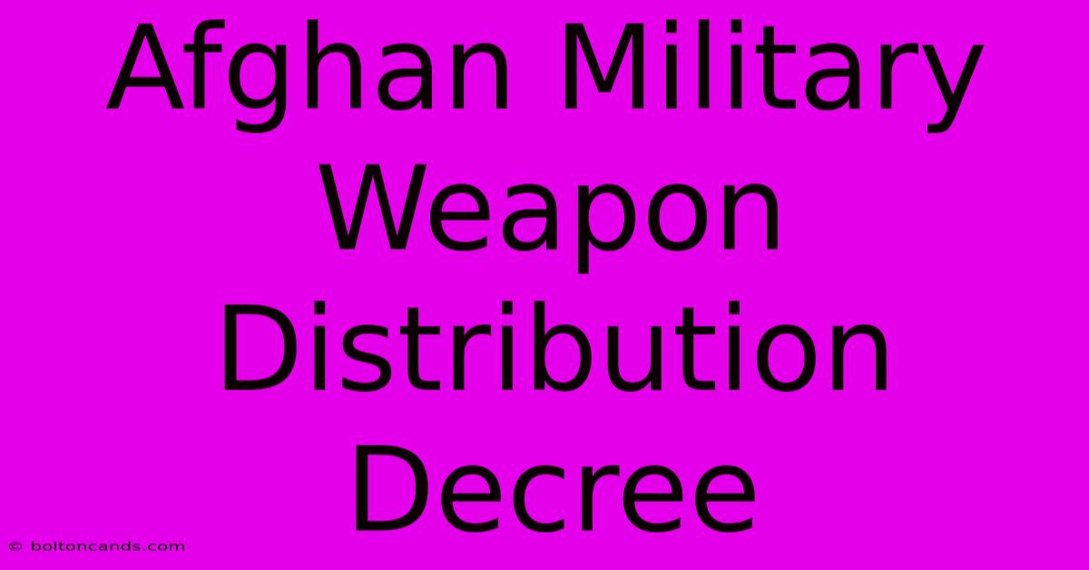 Afghan Military Weapon Distribution Decree