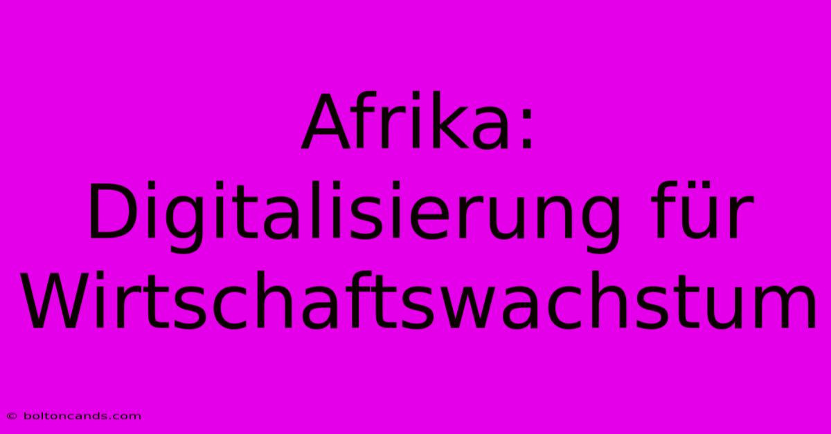 Afrika: Digitalisierung Für Wirtschaftswachstum