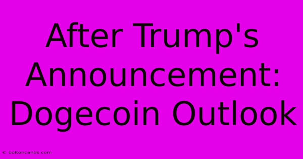 After Trump's Announcement: Dogecoin Outlook