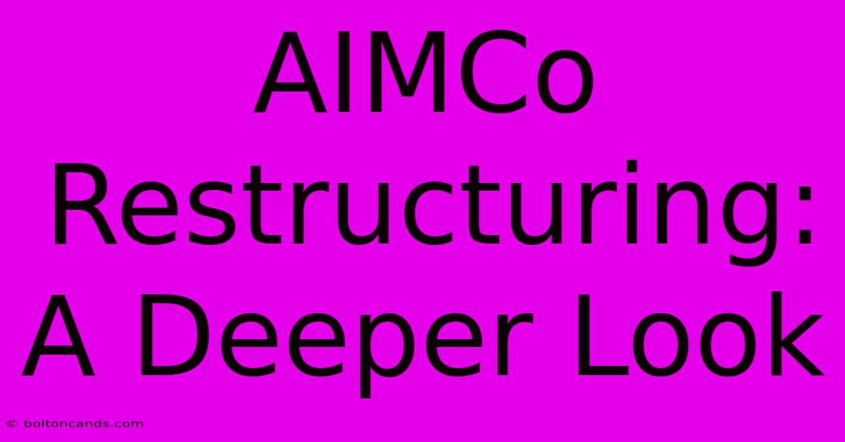 AIMCo Restructuring: A Deeper Look