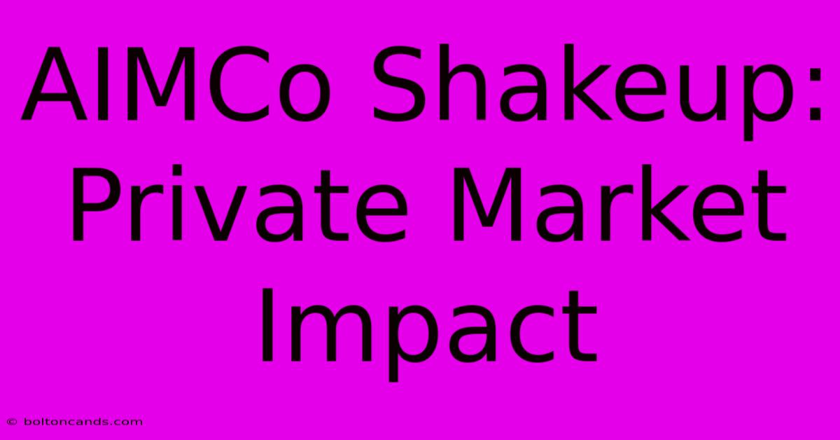 AIMCo Shakeup: Private Market Impact