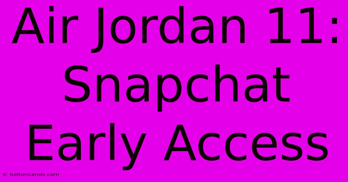 Air Jordan 11: Snapchat Early Access