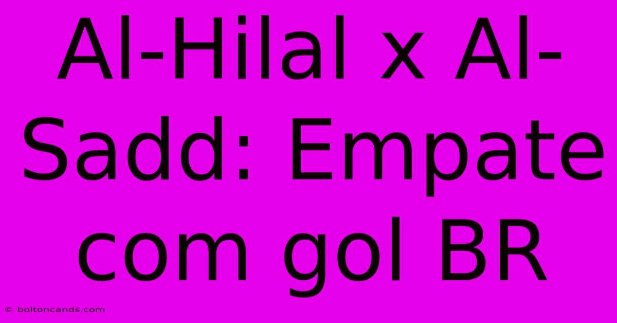 Al-Hilal X Al-Sadd: Empate Com Gol BR