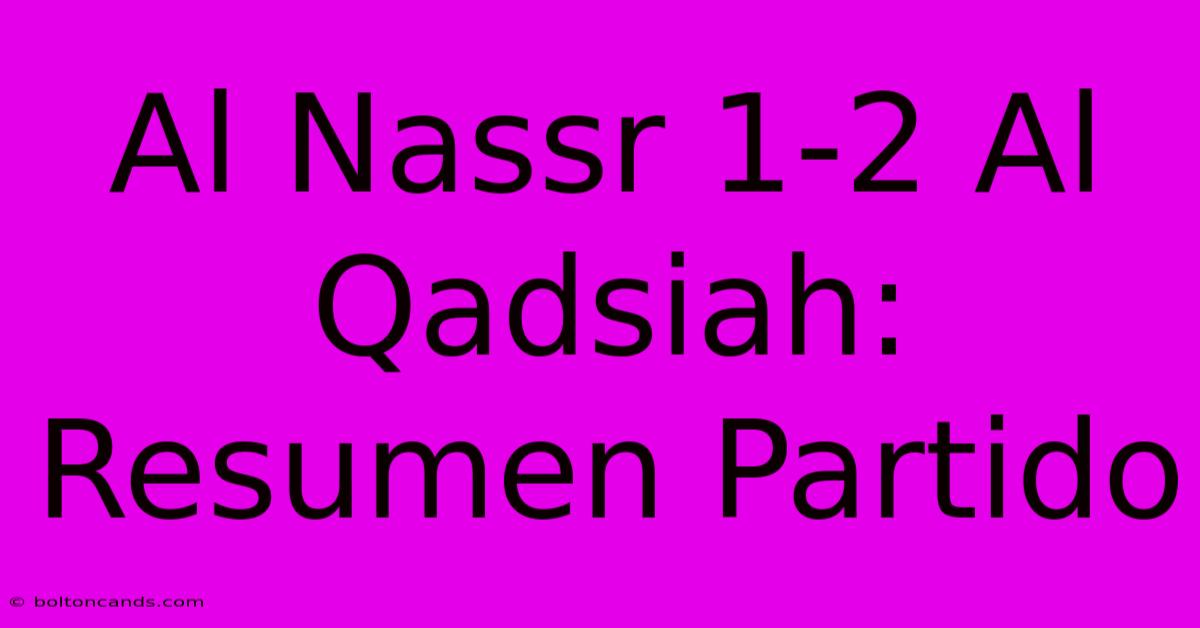 Al Nassr 1-2 Al Qadsiah: Resumen Partido