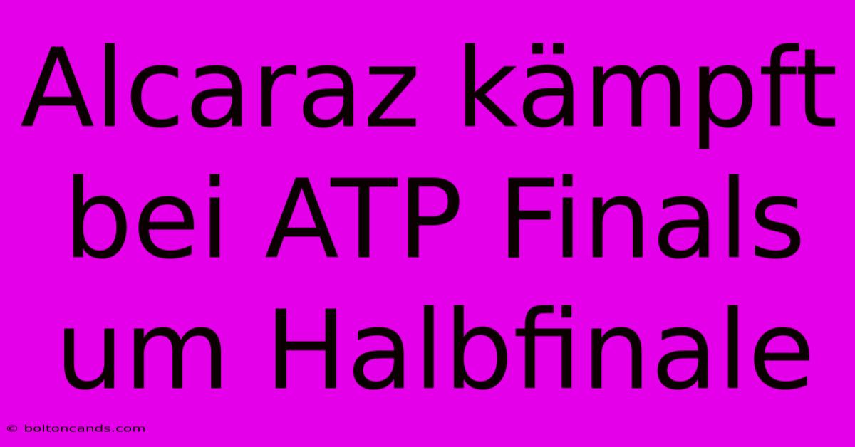 Alcaraz Kämpft Bei ATP Finals Um Halbfinale