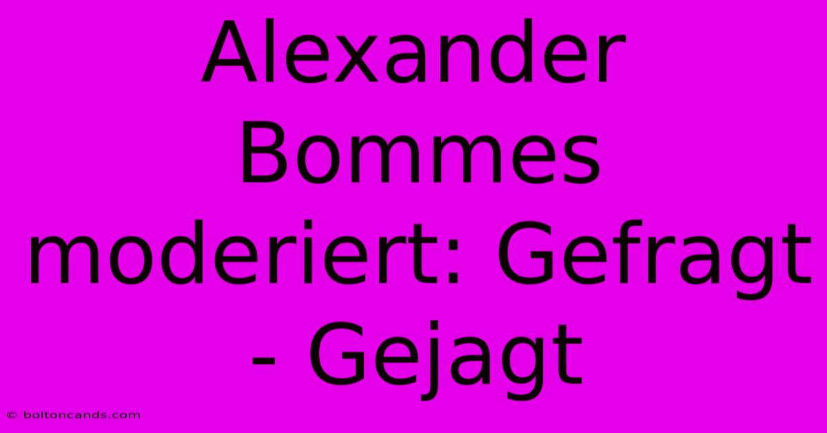 Alexander Bommes Moderiert: Gefragt - Gejagt