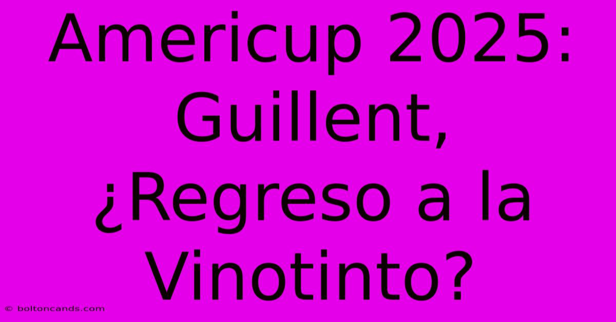 Americup 2025: Guillent, ¿Regreso A La Vinotinto?