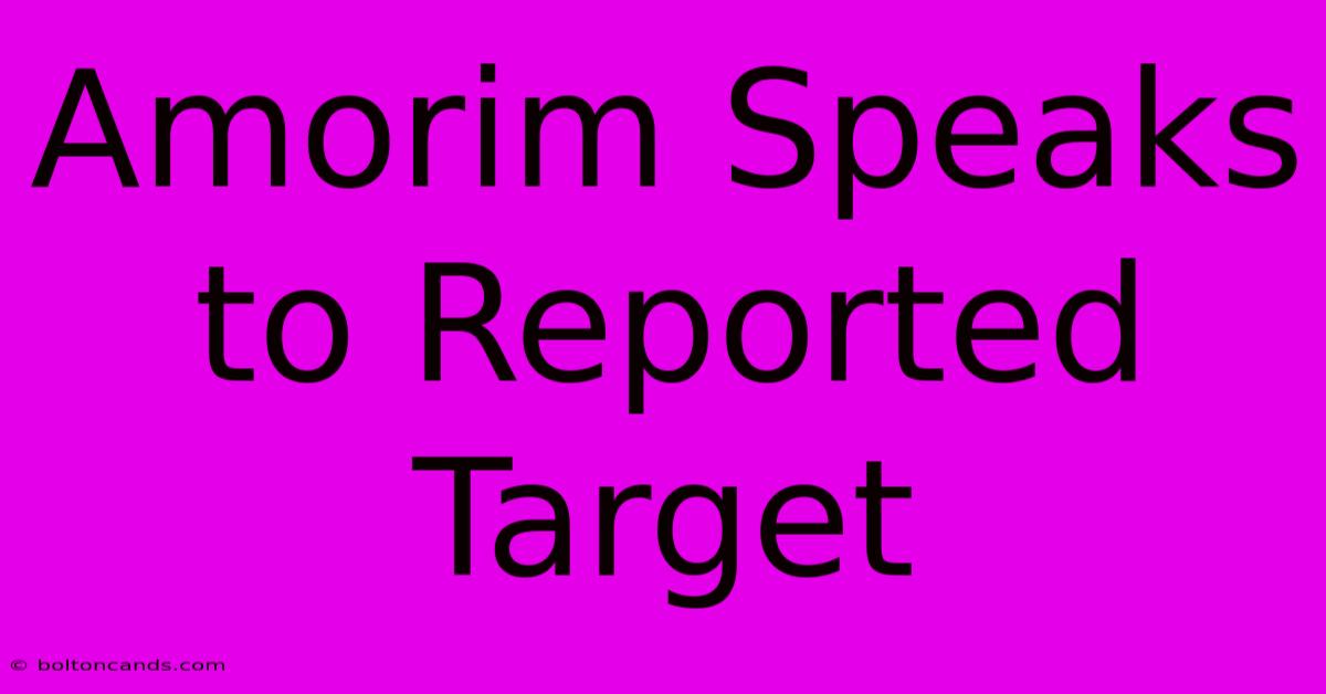 Amorim Speaks To Reported Target