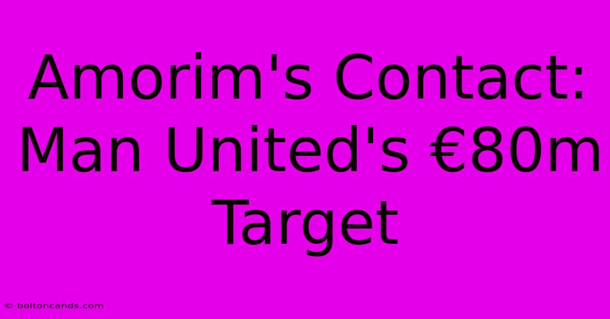 Amorim's Contact: Man United's €80m Target