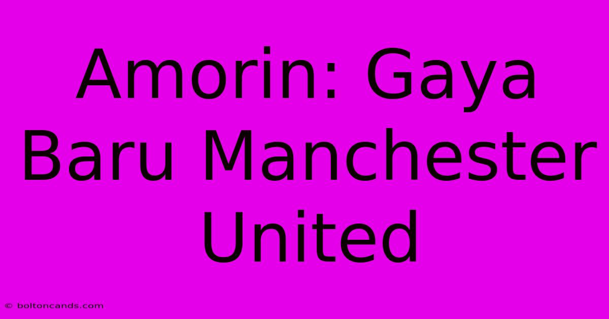 Amorin: Gaya Baru Manchester United