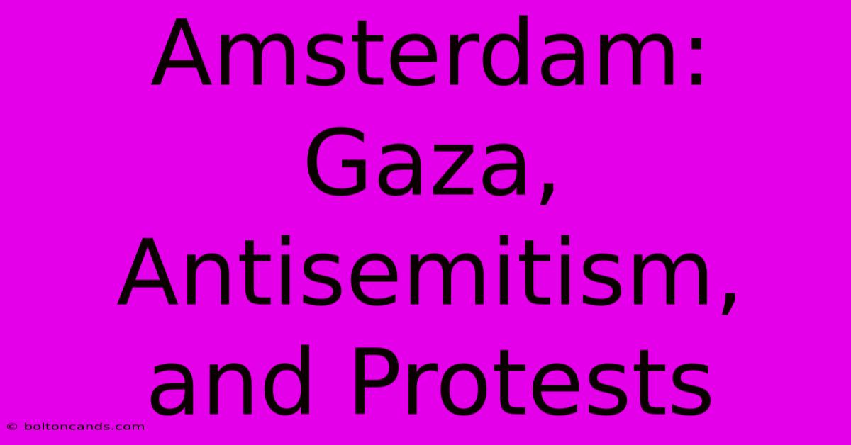 Amsterdam: Gaza, Antisemitism, And Protests 