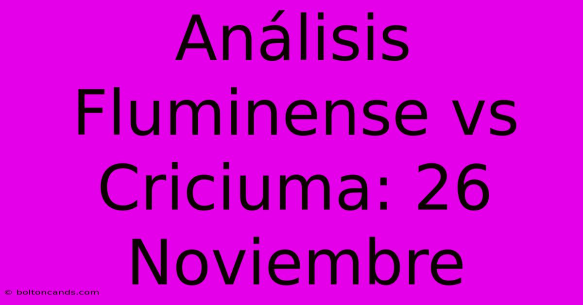 Análisis Fluminense Vs Criciuma: 26 Noviembre