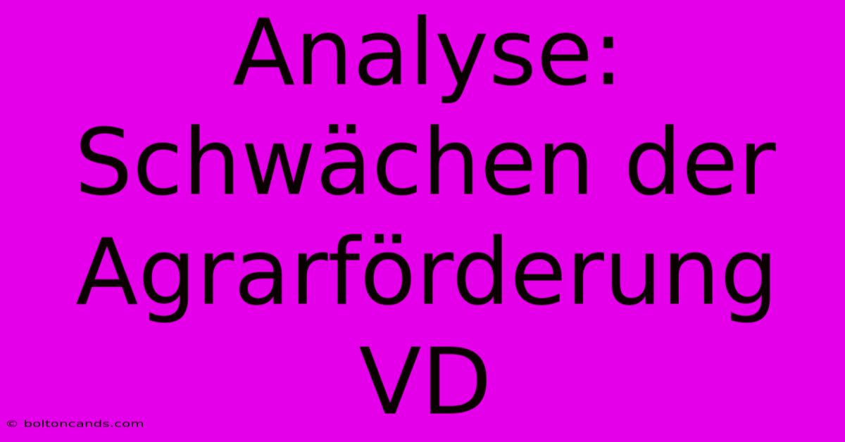 Analyse: Schwächen Der Agrarförderung VD