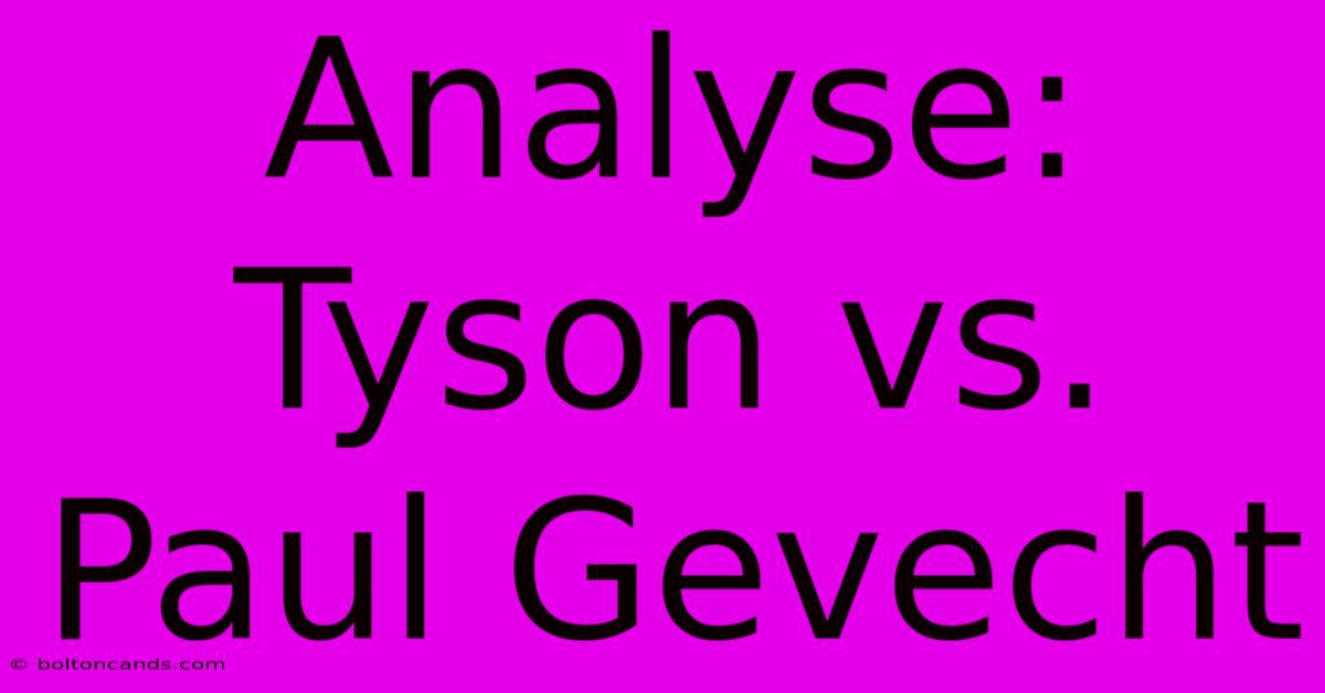 Analyse: Tyson Vs. Paul Gevecht