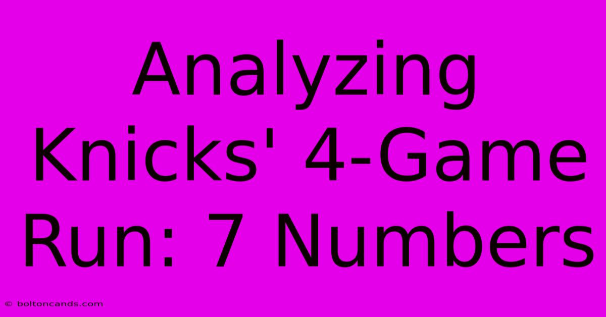 Analyzing Knicks' 4-Game Run: 7 Numbers