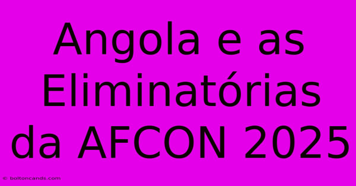 Angola E As Eliminatórias Da AFCON 2025