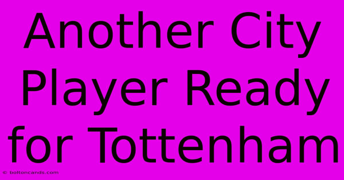 Another City Player Ready For Tottenham