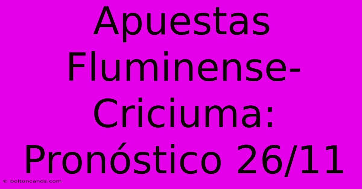 Apuestas Fluminense-Criciuma: Pronóstico 26/11