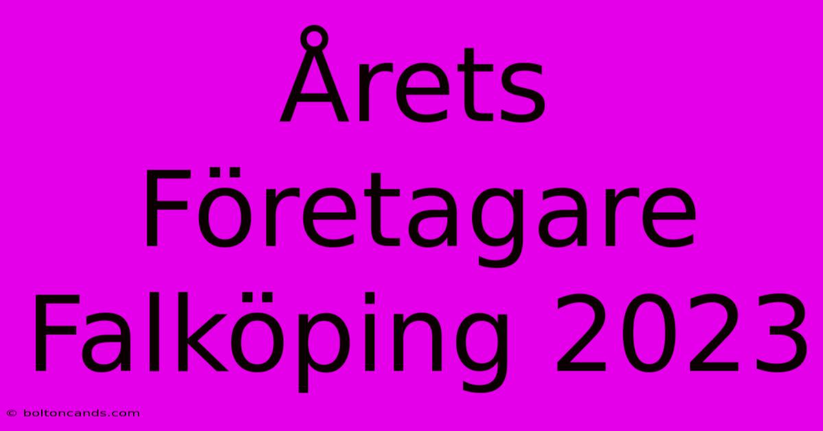 Årets Företagare Falköping 2023