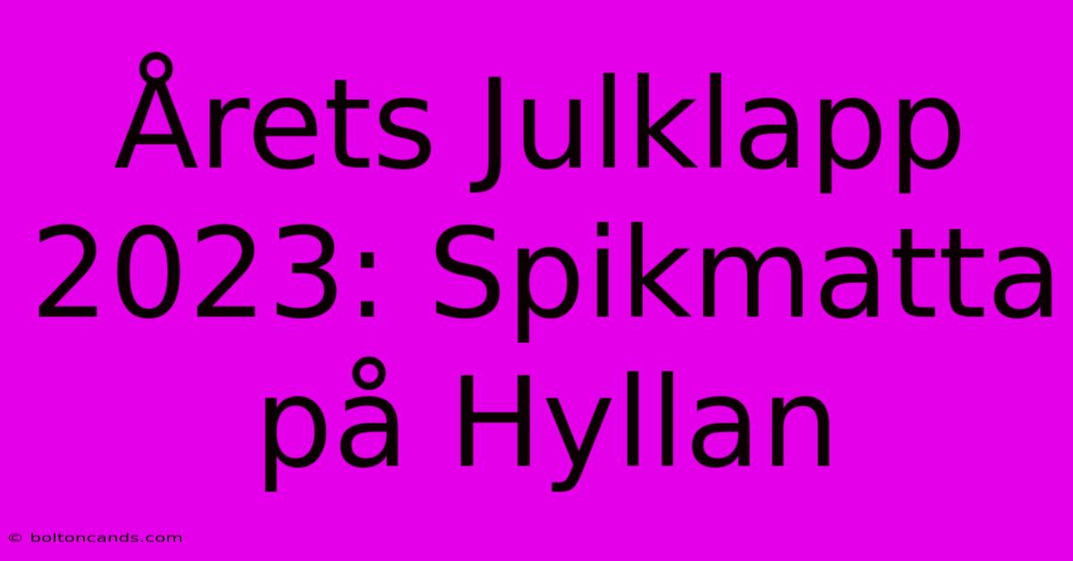 Årets Julklapp 2023: Spikmatta På Hyllan 