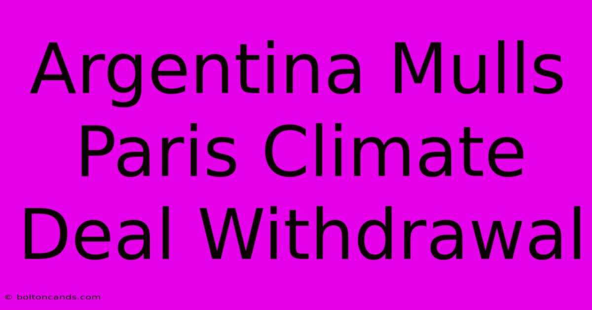 Argentina Mulls Paris Climate Deal Withdrawal 