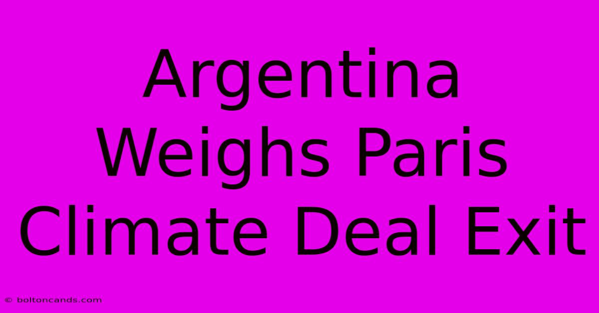 Argentina Weighs Paris Climate Deal Exit