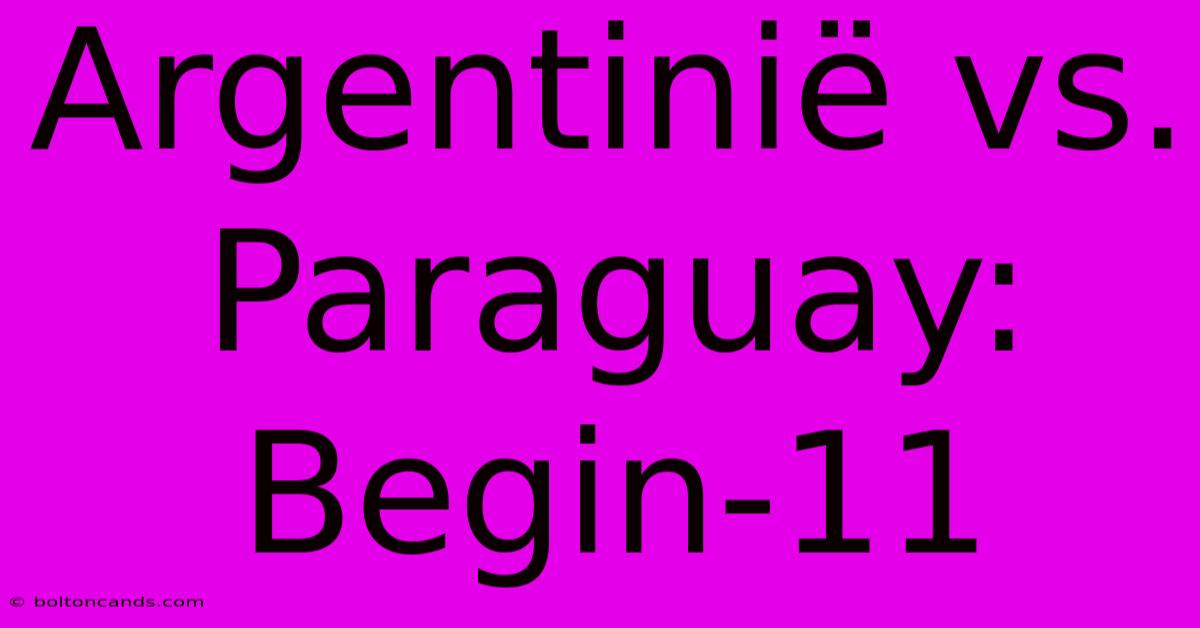 Argentinië Vs. Paraguay: Begin-11